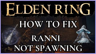 Elden Ring - How to fix Ranni not spawning in glitch