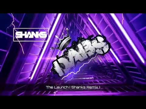 The Launch ( Shanks Remix ) 🔥🔥🔥🔥🔥