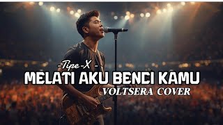 Download lagu Melati Aku Benci Kamu – Tipe X | VOLTSERA Cover mp3