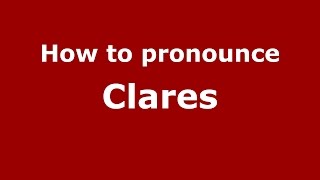 How to pronounce Clares