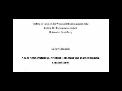 D. Claussen: Neuer Antisemitismus, Artefakt Holocaust und massenmediale Konjunkturen (1/4)