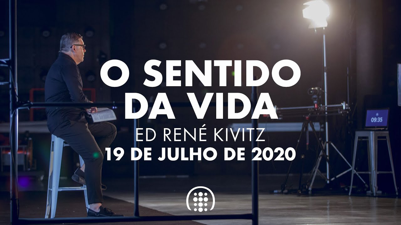 O sentido da vida | Ed René Kivitz | 19 de julho de 2020