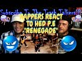 Rappers React To Hed P.E. "Renegade"!!!