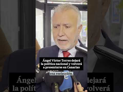 🚨 ÁNGEL VÍCTOR TORRES dejará la política nacional y volverá a presentarse en CANARIAS