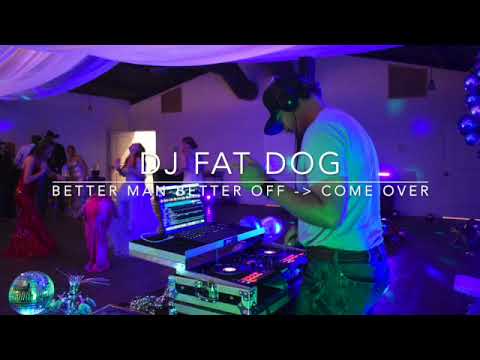 Better Man Better Off - COME OVER #djfatdog