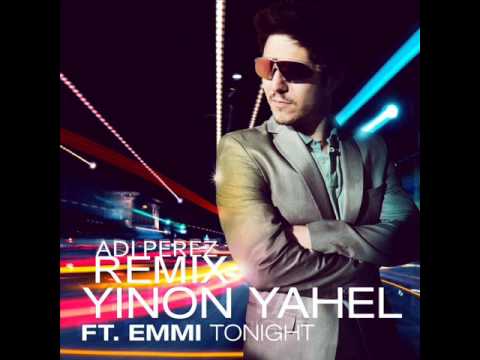 Yinon Yahel feat Emmi - Tonight (Adi Perez Remix)