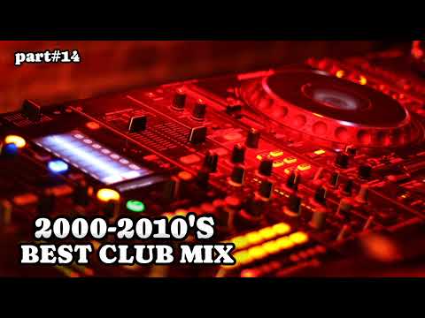 2000-2010'S BEST CLUB MIX (PART#14) | MASHUP OF POPULAR SONGS