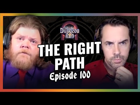 The Dungeon Run - Episode 100: The Right Path