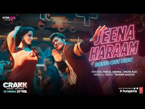 CRAKK: Jeena Haraam (Song) | Vidyut Jammwal, Nora Fatehi | Tanishk Bagchi | Vishal Mishra,Shilpa Rao