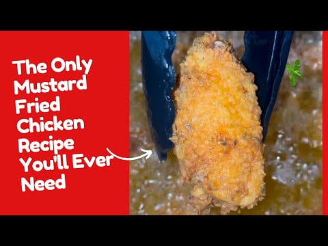 The Only Mustard Fried Chicken Recipe You'll Ever Need