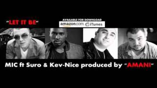 MIC Feat. Suro & Kev-Nice - Let It Be (Prod. By Amani) *DOWNLOAD IN DESCRIPTION*