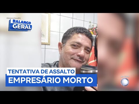 Empresário de 62 anos é morto durante tentativa de assalto em Ananindeua (PA)