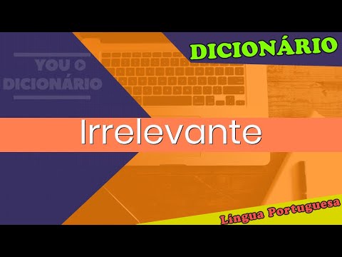 Vídeo: Irrelevante: o que significa e exemplos