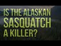 Killer Alaskan Sasquatch