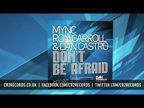 MYNC, Ron Carroll & Dan Castro - Don't Be Afraid (GLOWINTHEDARK Remix)