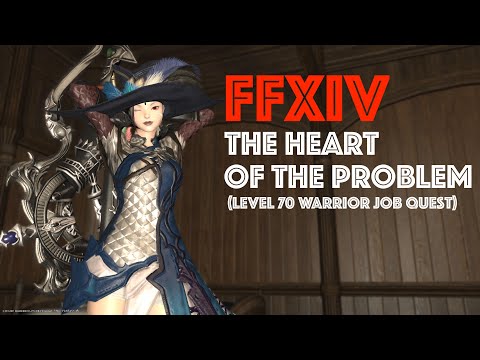 Final Fantasy XIV: The Heart of the Problem (Level 70 Warrior Job Quest)
