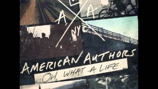 Oh, what a life - American Authors - Lyrics