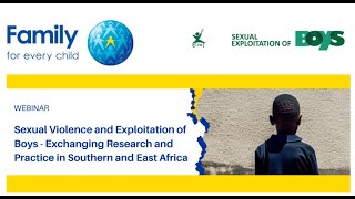 Sexual Violence & Exploitation of Boys: Exchanging Research and Practice in Southern and East Africa