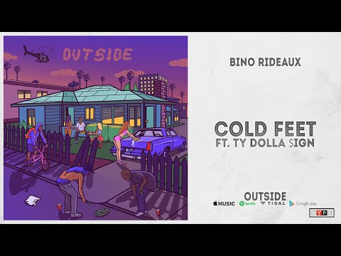 Bino Rideaux - "Cold Feet" Ft. Ty Dolla $ign (Outside)