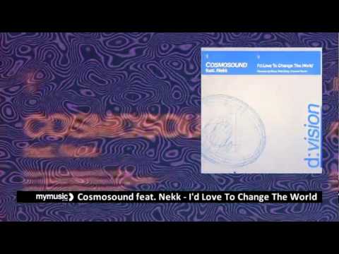 Cosmosound feat. Nekk  - I'd Love To Change the World