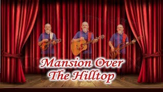 Mansion Over the Hilltop a great classic old time Gospel Hymn by Bird Youmans