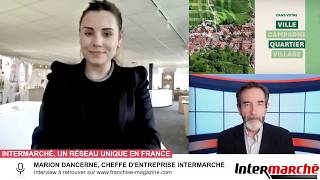 « L’interview vidéo des franchiseurs » Marion Dancerne, nous fait découvrir l’enseigne Intermarché