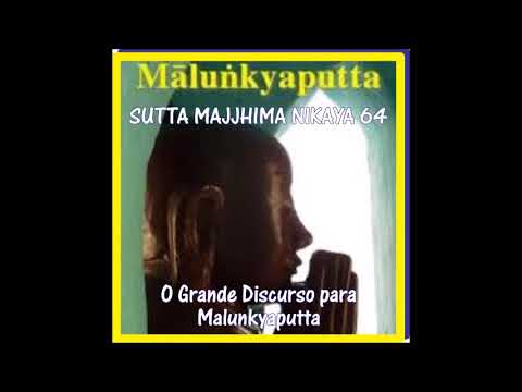 SUTTA MN 64 - MAHAMALUNKYA - THE GREAT DISCOURSE TO MALUNKYAPUTTA