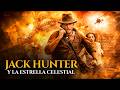 Jack Hunter Y La Estrella Celestial 4K Español Película De Aventuras