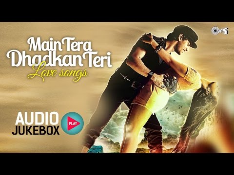 Main Tera Dhadkan Teri - Bollywood Love Songs - Audio Jukebox - Full Songs Non Stop