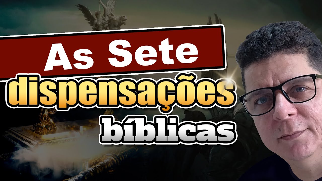 As Sete dispensações Bíblicas