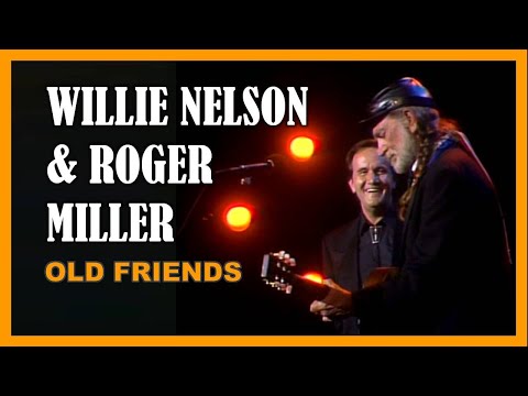 WILLIE NELSON & ROGER MILLER - Old Friends - BEST QUALITY