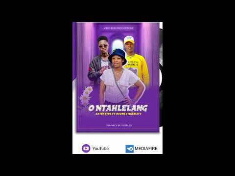 O Ntahlelang －Extra Fire ft B'yone X Tigerlity