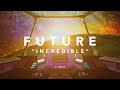 Future - Incredible (Official Lyric Video)