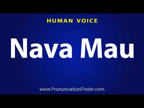 How To Pronounce Nava Mau