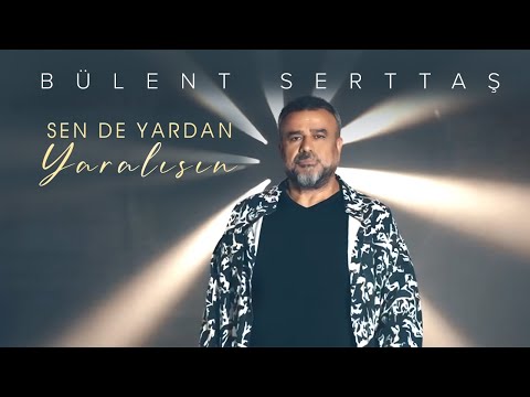 Bülent SERTTAŞ Feat Tural TOĞRUL Sen de Yardan Yaralısın Official Video