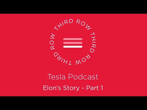 Third Row Tesla Podcast – Elon's Story – Part 1