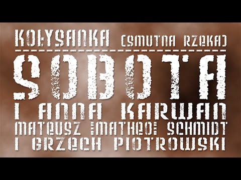 SOBOTA i Anna Karwan - Kołysanka (Smutna rzeka) (prod. Matheo & Grzech Piotrowski)
