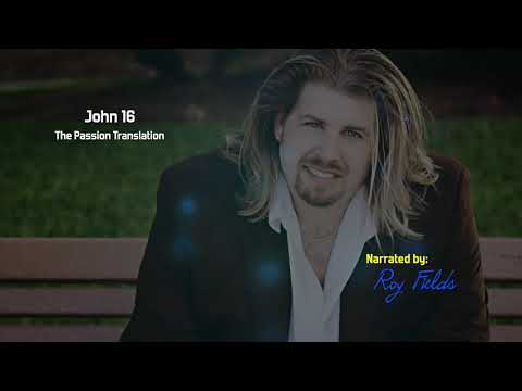 John 16 (TPT) The Passion Translation with Roy Fields