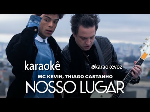 Nosso lugar 'karaoke' MC Kevin, Thiago castanho (karaokêvoz)