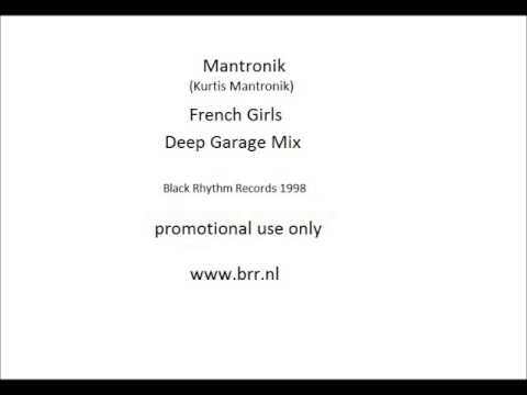 Mantronik ( Kurtis Mantronik ) -  French Girls  ( Deep Garage Mix )