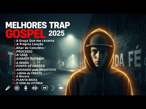 Os Melhores Trap Gospel de 2025 | A Playlist Que Vai Mudar Seu Ano 🔥
