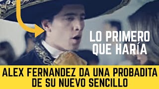 Alex Fernandez da una probadita de su nuevo sencillo (Lo primero que haría)