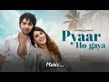 Pyaar Ho Gaya Prit Kamani Kavya Thapar Raj Barman Raees Zain Sam Liaqat Zee Music Originals
