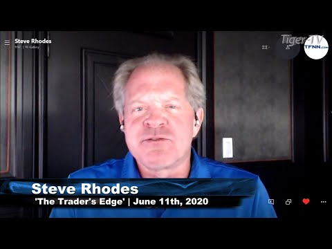 June 11th, The Trader's Edge with Steve Rhodes on TFNN - 2020