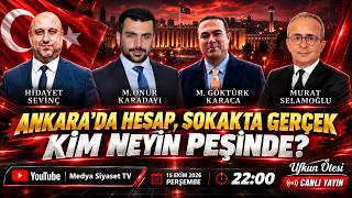 ANKARA’DA HESAP, SOKAKTA GERÇEK: KİM NEYİN PEŞİNDE? | Ufkun Ötesi