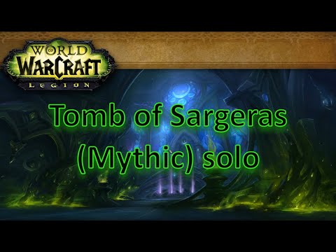 Tomb of Sargeras (Das Grabmal des Sargeras) Mythic solo