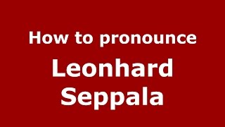 How to pronounce Leonhard Seppala