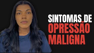 Estes são os sintomas que uma pessoa sente quando está sofrendo opressão maligna!! 