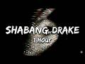 Drake Shabang 1 Hour Version