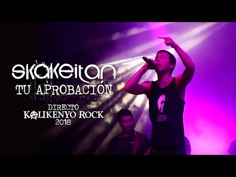 Skakeitan - Tu Aprobación (Directo Kalikenyo Rock 2018)